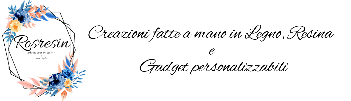 Rosresin  Creazioni in Legno, Resina e Gadget